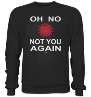 BC - Oh no not you again - w - Basic Sweatshirt