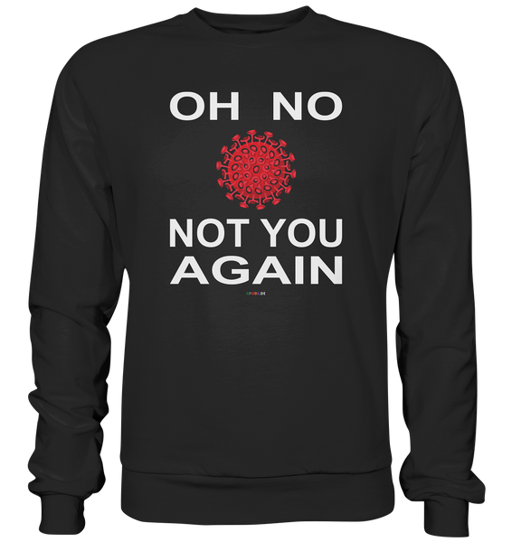 BC - Oh no not you again - w - Basic Sweatshirt