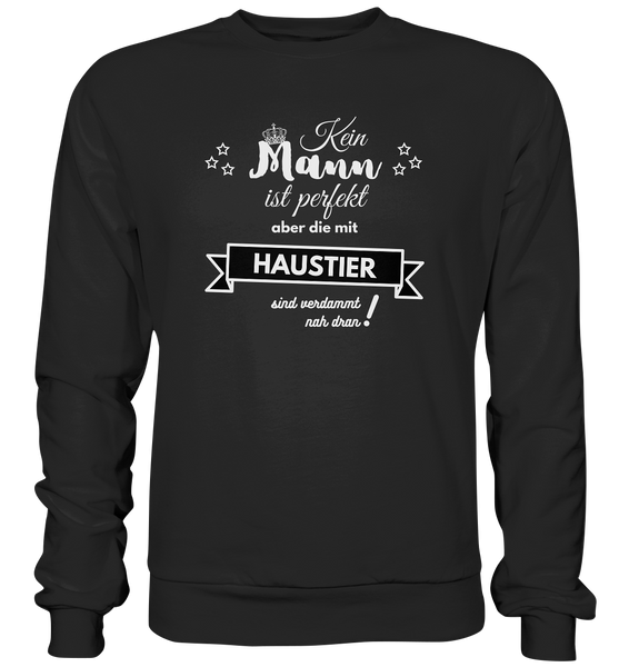 Black Collection - Kein Mann ist perfekt - Haustier - Basic Sweatshirt