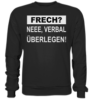 FRECH? - Neee verbal überlegen - Basic Sweatshirt