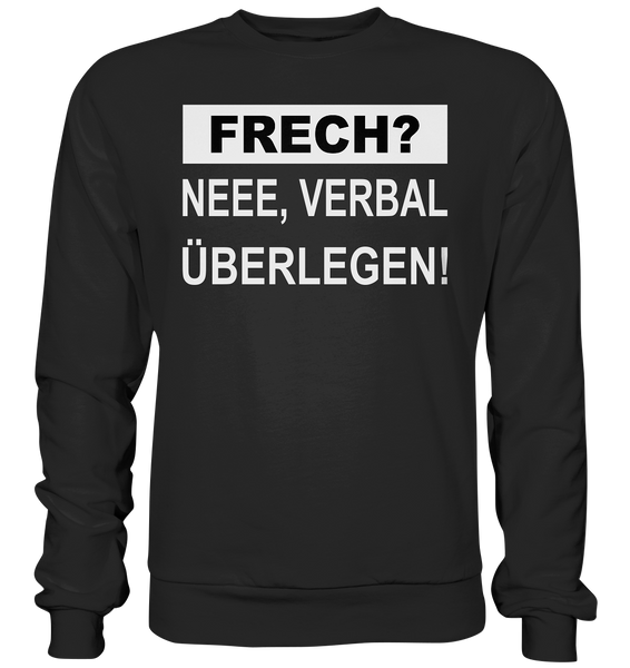 FRECH? - Neee verbal überlegen - Basic Sweatshirt