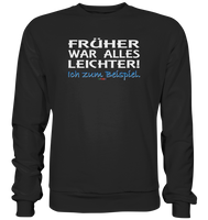 BC - Früher war alles leichter! - Basic Sweatshirt