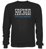 BC - Früher war alles leichter! - Basic Sweatshirt