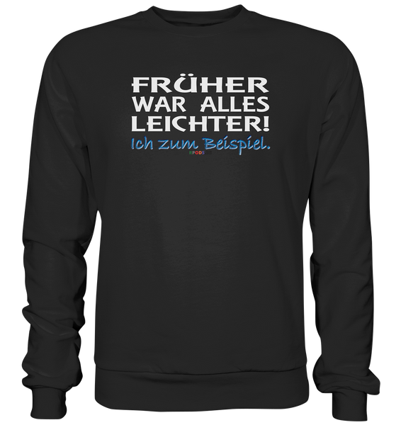 BC - Früher war alles leichter! - Basic Sweatshirt