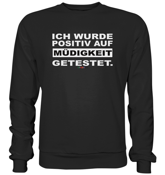 BC - Ich wurde positiv auf Müdigkeit getestet - Basic Sweatshirt