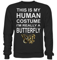 This is my human costume - I'm really a Butterfly - Basic Sweatshirt