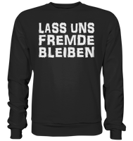 Lass uns fremde bleiben - Basic Sweatshirt