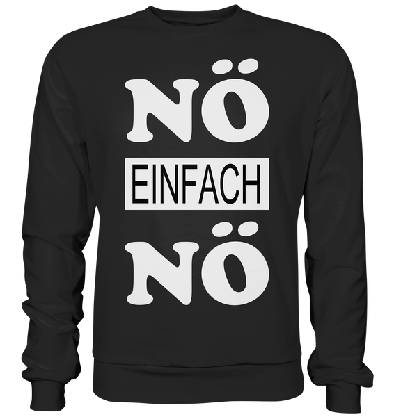 Nö einfach Nö - Basic Sweatshirt