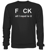 BC - F CK-all I need is U - Basic Sweatshirt