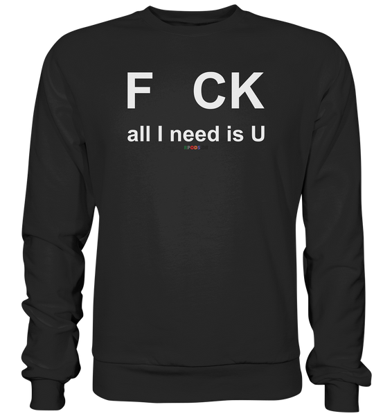 BC - F CK-all I need is U - Basic Sweatshirt