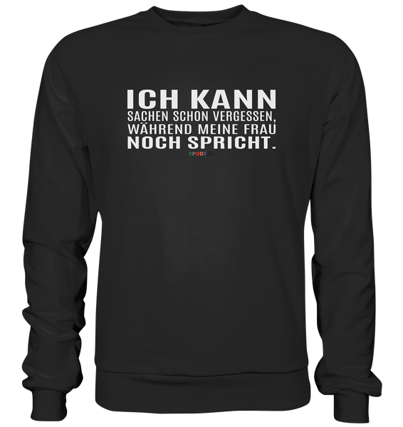 BC - Ich kann Sachen schon vergessen, ... - Basic Sweatshirt