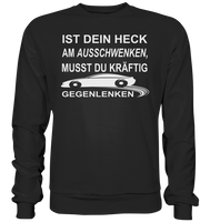 Ist dein Heck am Ausschwenken... - Basic Sweatshirt