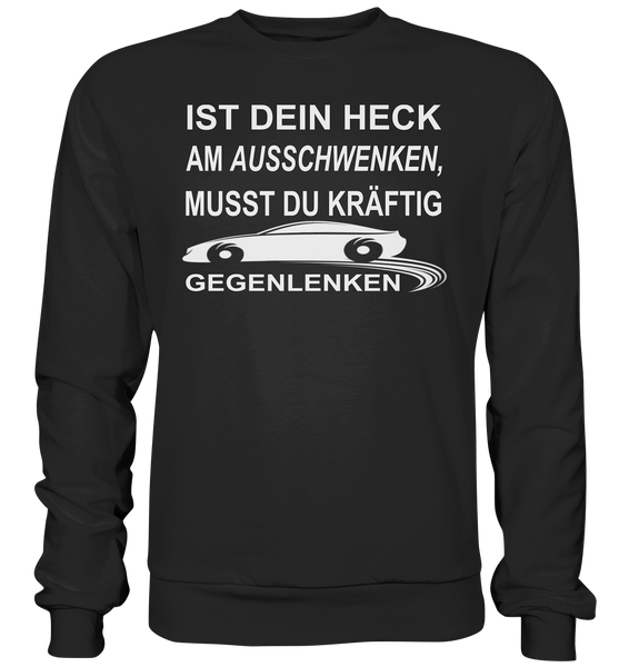 Ist dein Heck am Ausschwenken... - Basic Sweatshirt