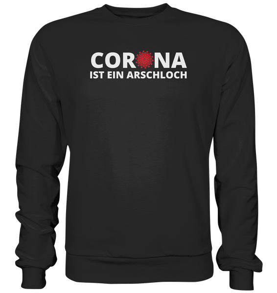 Black Collection - Corona ist ein Arschloch - Basic Sweatshirt