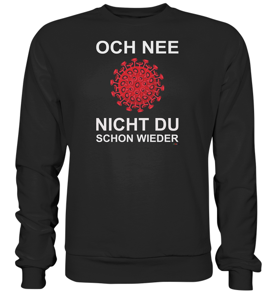 BC - Corona - Och nee - nicht du schon wieder - Basic Sweatshirt