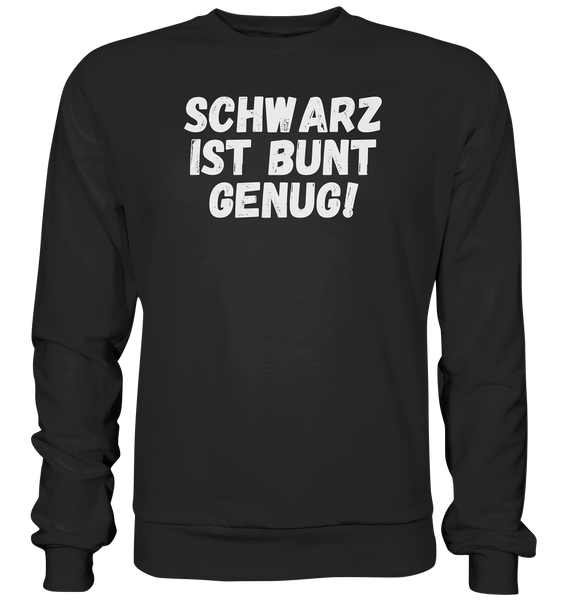 Black Collection - Schwarz ist bunt genug - Basic Sweatshirt