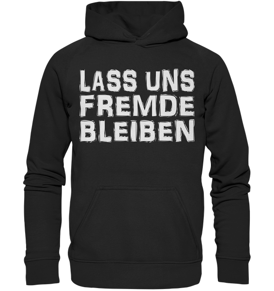 Lass uns fremde bleiben - Basic Unisex Hoodie