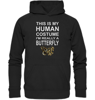 This is my human costume - I'm really a Butterfly - Basic Unisex Hoodie