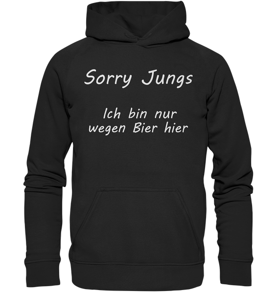 Sorry Jungs - Ich bin nur wegen BIER hier - Basic Unisex Hoodie