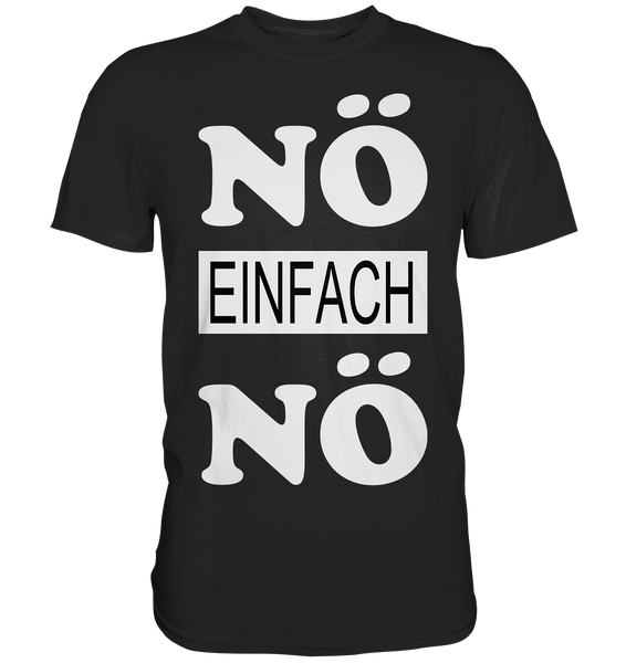 Nö einfach Nö - Classic Shirt