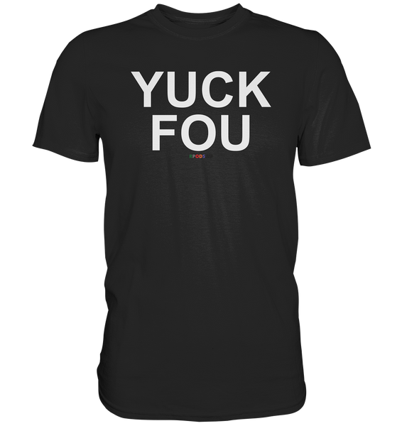 BC - YUCK FOU - Classic Shirt