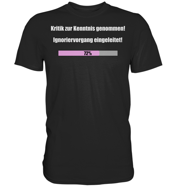 Kritik zur Kenntnis genommen - Classic Shirt