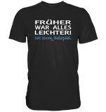 BC - Früher war alles leichter! - Classic Shirt