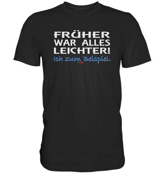 BC - Früher war alles leichter! - Classic Shirt