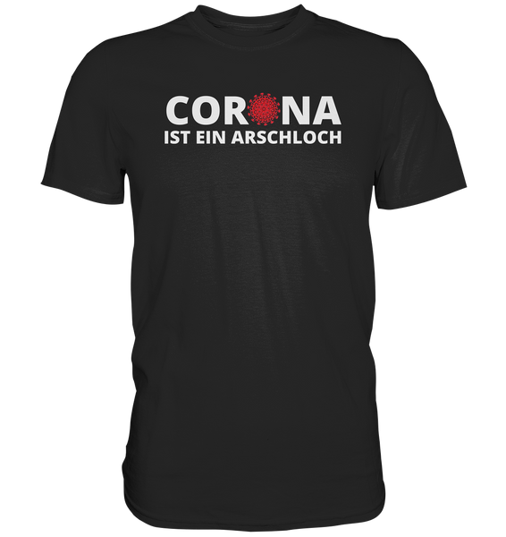 Black Collection - Corona ist ein Arschloch - Classic Shirt