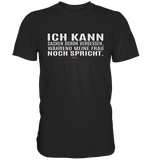 BC - Ich kann Sachen schon vergessen, ... - Classic Shirt