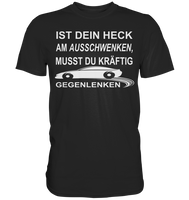 Ist dein Heck am Ausschwenken... - Classic Shirt