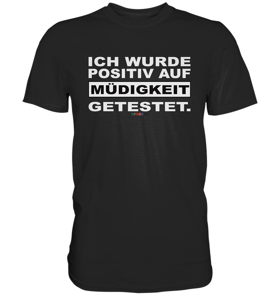 BC - Ich wurde positiv auf Müdigkeit getestet - Classic Shirt