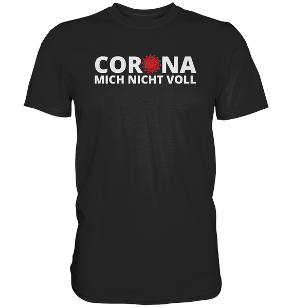 Black Collection - Corona mich nicht voll - Classic Shirt