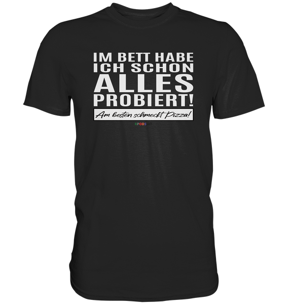 BC - Im Bett habe ich schon alles probiert! - Classic Shirt