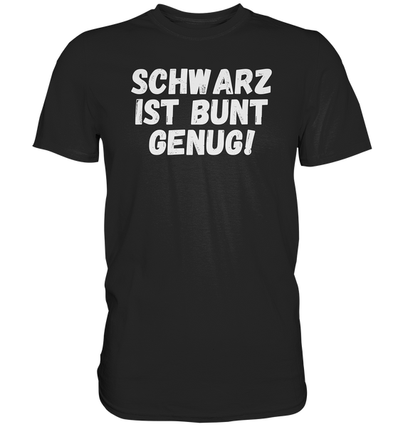 Black Collection - Schwarz ist bunt genug - Classic Shirt