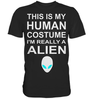 This is my human costume - I'm realley a Alien - Classic Shirt