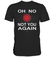 BC - Oh no not you again - w - Classic Shirt