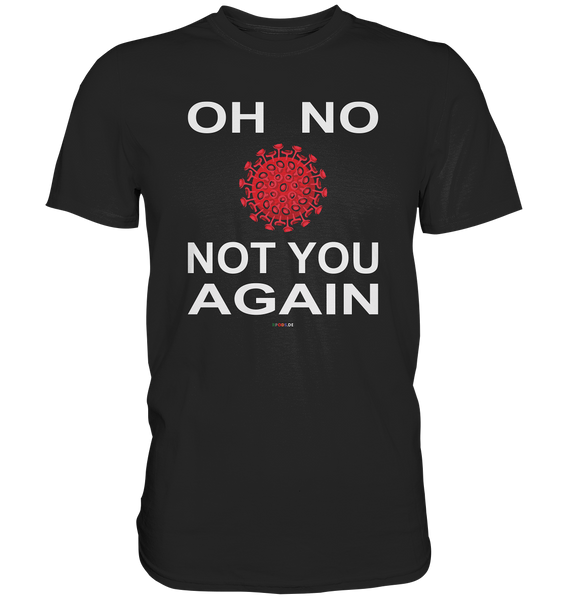 BC - Oh no not you again - w - Classic Shirt