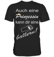 Auch eine Prinzessin kann die eine ballern V3 - Classic Shirt