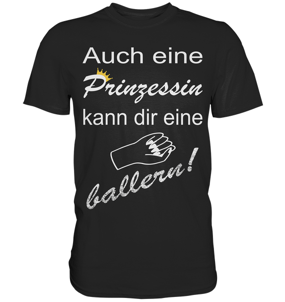 Auch eine Prinzessin kann die eine ballern V3 - Classic Shirt