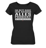 BC - Im Bett habe ich schon alles probiert! - Ladies Organic Shirt