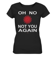 BC - Oh no not you again - w - Ladies Organic Shirt