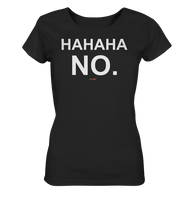 BC - HAHAHA NO. - Ladies Organic Shirt