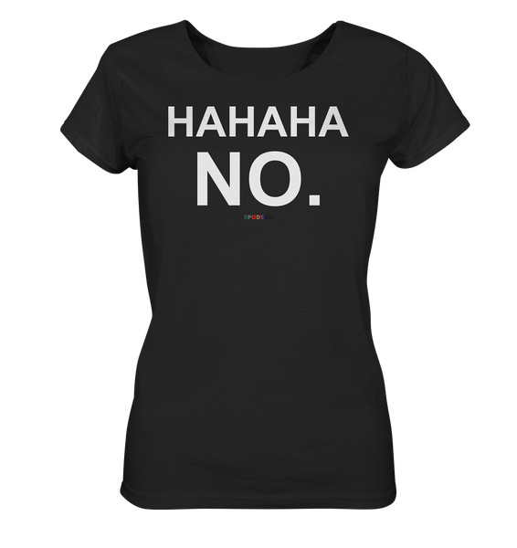 BC - HAHAHA NO. - Ladies Organic Shirt