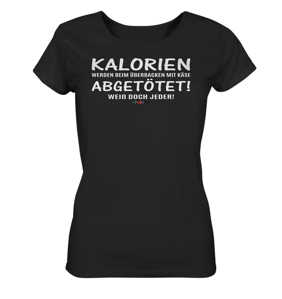 BC - Kalorien werden beim überbacken mit Käse abgetötet! - Ladies Organic Shirt