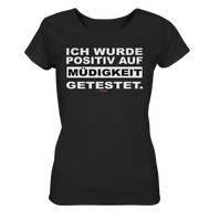 BC - Ich wurde positiv auf Müdigkeit getestet - Ladies Organic Shirt