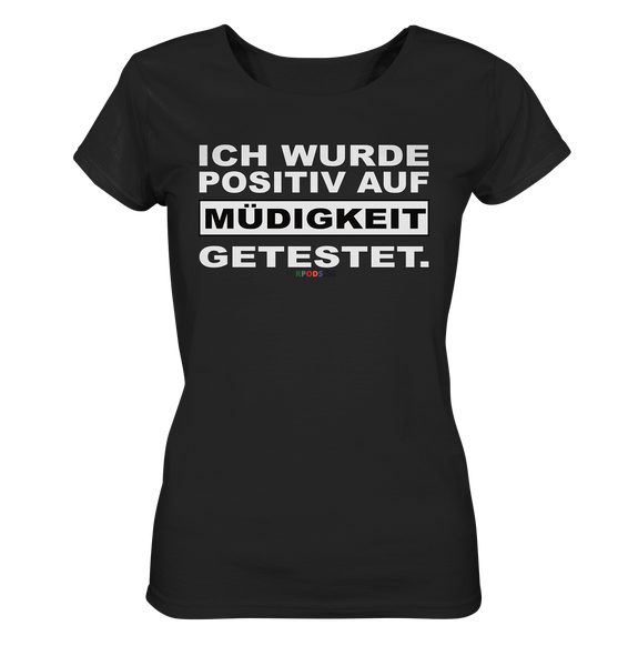 BC - Ich wurde positiv auf Müdigkeit getestet - Ladies Organic Shirt