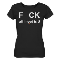 BC - F CK-all I need is U - Ladies Organic Shirt