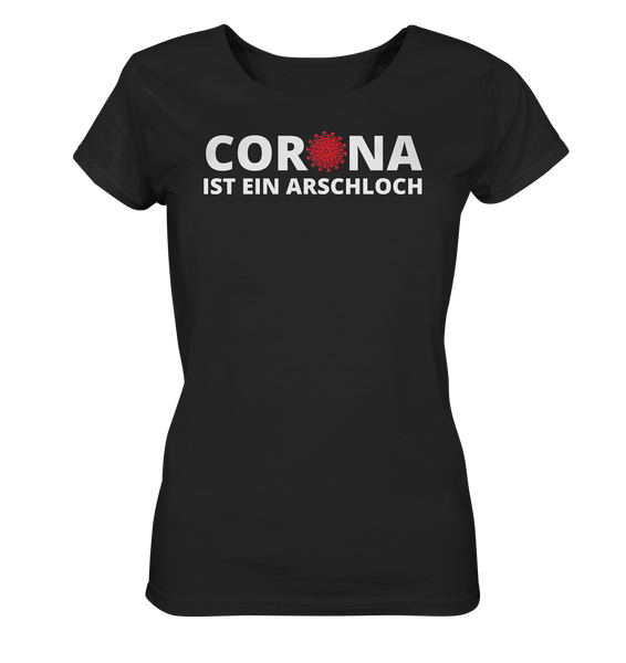 Black Collection - Corona ist ein Arschloch - Ladies Organic Shirt