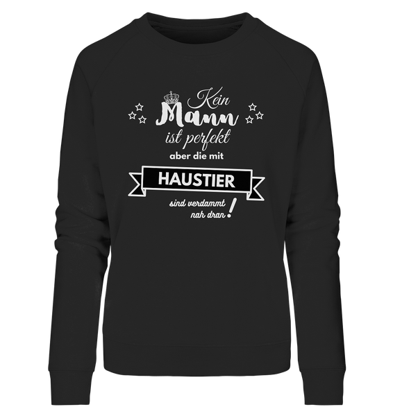 Black Collection - Kein Mann ist perfekt - Haustier - Ladies Organic Sweatshirt